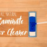 Simple Yet Powerful All-Natural Laminate Floor Cleaner
