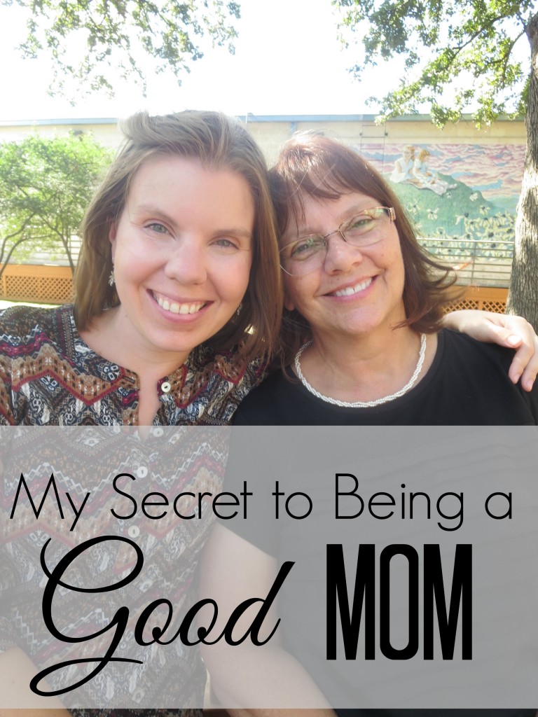 My secret to being a good mom