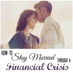 How to Stay Married Through a Financial Crisis: From a Gal Who Almost Blew it!