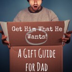 Get Him What He Wants: A Gift Guide for Dad