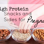 High Protein Snacks and Sides for Pregnancy