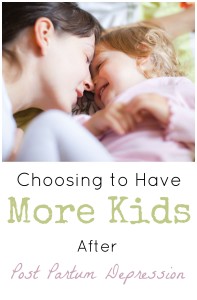 choosing to have more kids after PPD