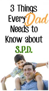 Dad with Son on his shoulders with text overlay "3 Things Every Dad Needs to Know about SPD"