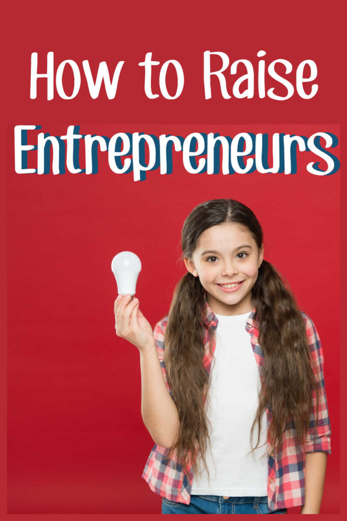 Image of a young white girl holding a lightbulb with text overlay that reads "How to Raise Entrepreneurs" 